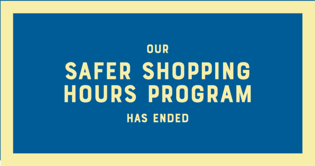 Our Safer Shopping Hours Program Is Ending